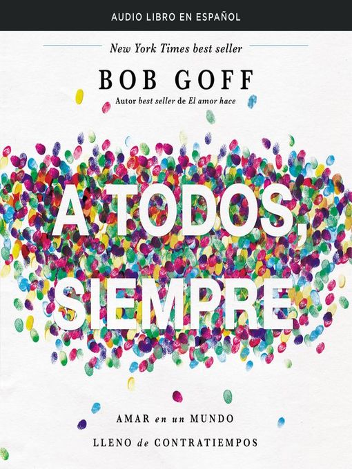 Title details for A todos, siempre by Bob Goff - Available